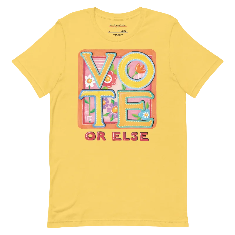 Vote or Else Unisex T-Shirt